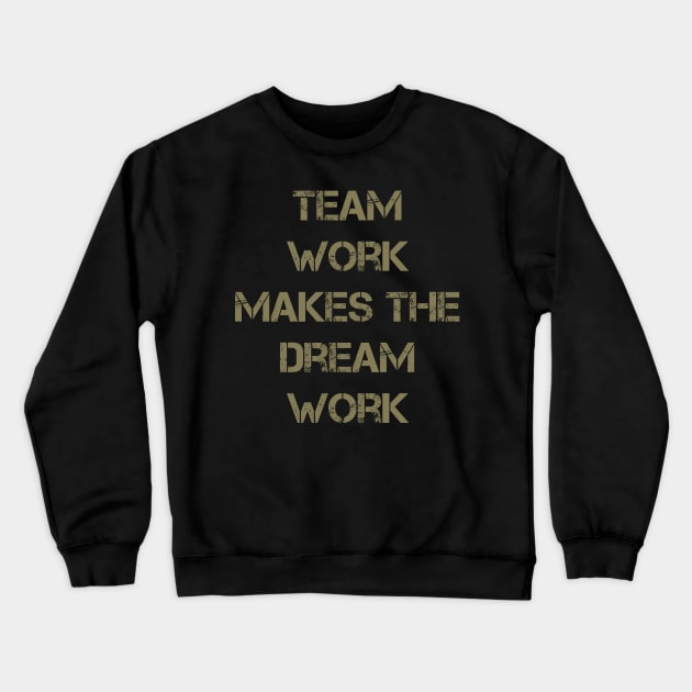 Team Work Makes The Dream Work Crewneck Sweatshirt by StyledBySage